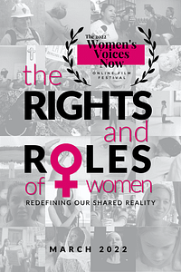 The Rights and Roles of Women - 2022 Women's Voices Now Film Festival