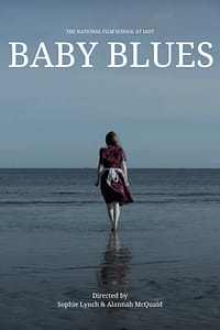 Best Youth Documentary - Baby Blues (Ireland) A film by Sophie Lynch and Alannah McQuaid Best Youth Documentary