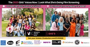 2025 GIRLS VOICES NOW & LOOK WHAT SHE'S DOING FILM SCREENING