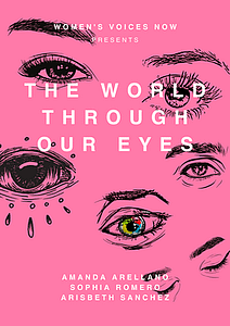 The World Through Our Eyes Poster - Sophia Romero, Amanda Arellano, & Arisbeth Sanchez